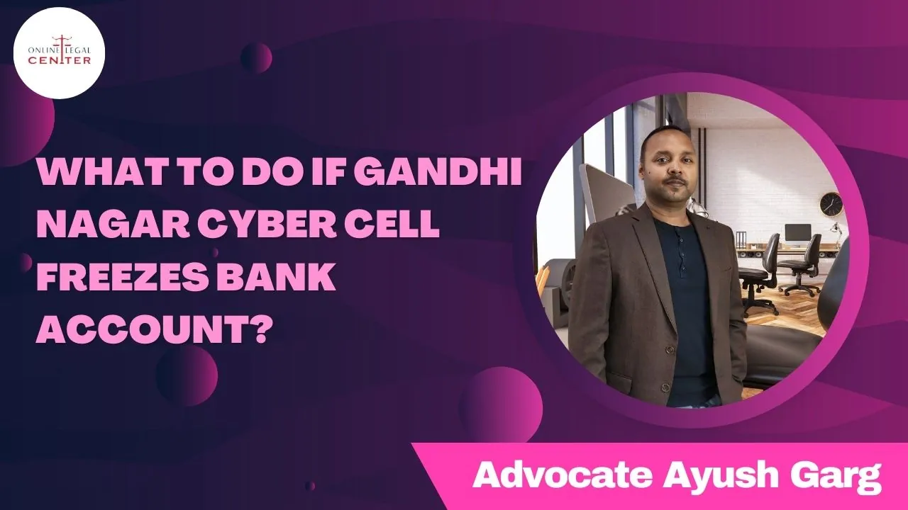 You are currently viewing What to do if Gandhinagar Cyber Cell freezes bank account?