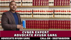 Read more about the article Cyber Expert Advocate Ayush Garg | 8272682006