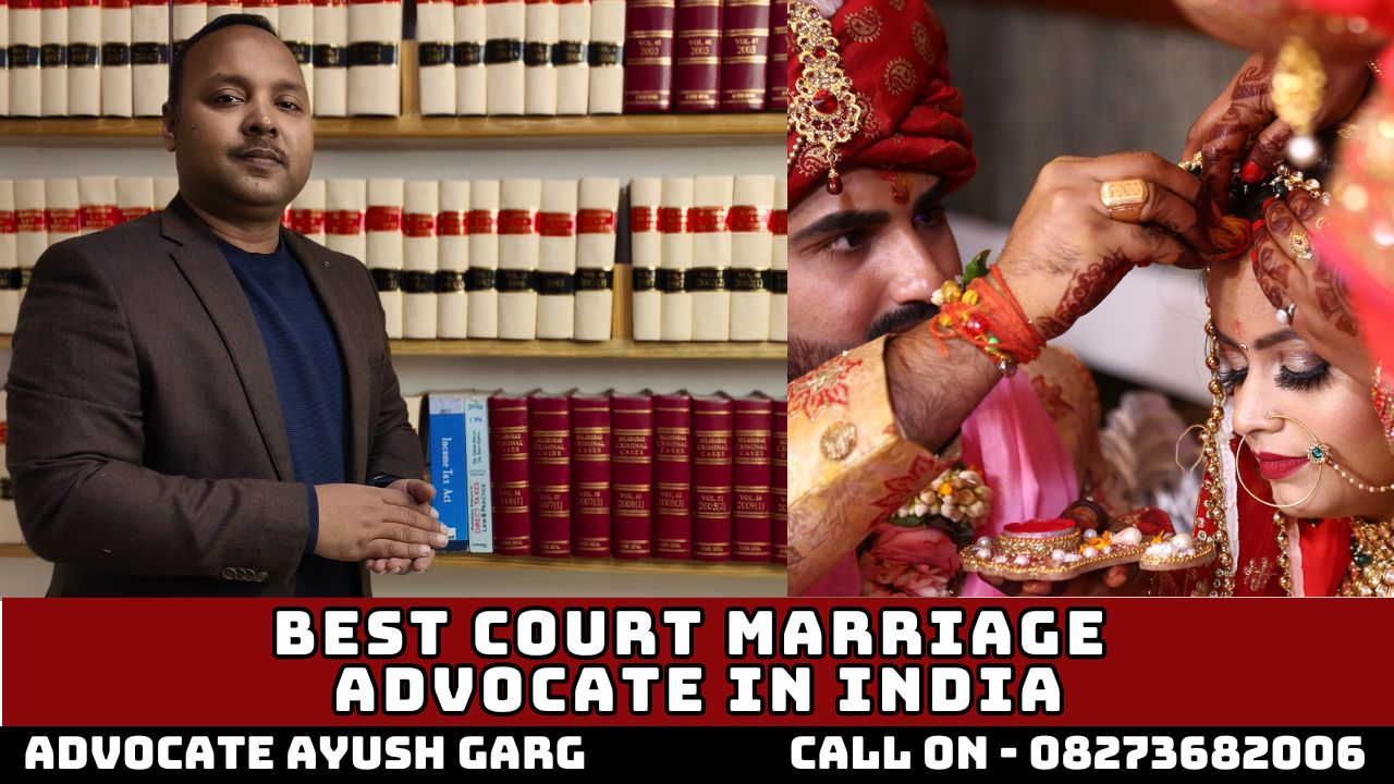 You are currently viewing Best Court Marriage Advocate In India