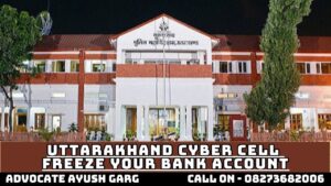 Read more about the article Uttarakhand Cyber Cell Freeze Your Bank Account