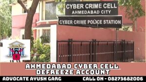 Read more about the article Ahmedabad Cyber Cell Defreeze Account – Advocate Ayush Garg