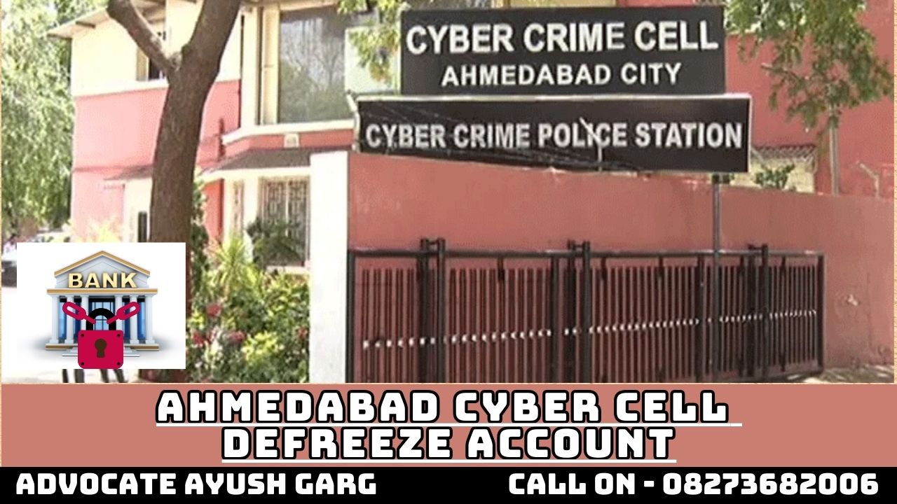 Ahmedabad Cyber Cell Defreeze Account – Advocate Ayush Garg