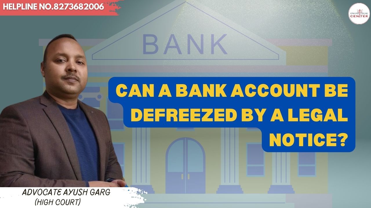 You are currently viewing Can A Bank Account Be Defreezed By A Legal Notice? | Contact Now: 8273682006