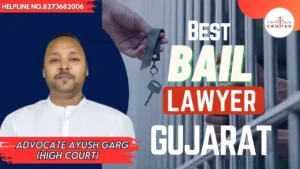 Read more about the article Best Bail Lawyer In Gujarat | Advocate Ayush Garg | 8273682006