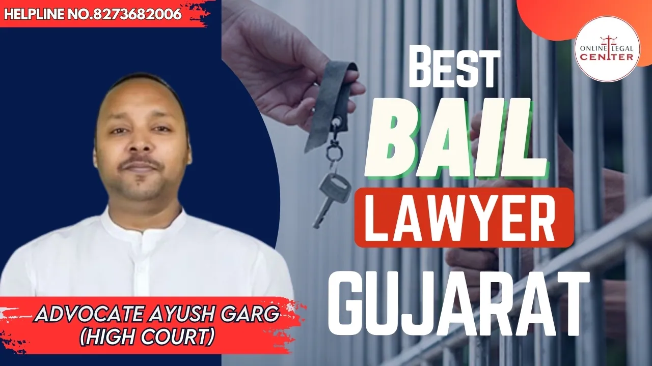 You are currently viewing Best Bail Lawyer In Gujarat | Advocate Ayush Garg | 8273682006