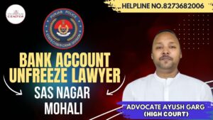 Read more about the article Best Bank Account Unfreeze Lawyer in SAS Nagar (Mohali) | Advocate Ayush Garg | 8273682006