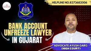 Read more about the article Best Bank Account Unfreeze Lawyer in Gujarat | Advocate Ayush Garg | 8273682006