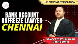 Read more about the article Top Bank Account Unfreeze Lawyer in Chennai | Advocate Ayush Garg| 8273682006