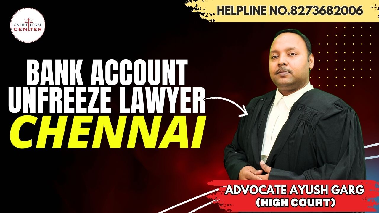 You are currently viewing Top Bank Account Unfreeze Lawyer in Chennai | Advocate Ayush Garg| 8273682006