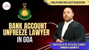 Read more about the article Best Bank Account Unfreeze Lawyer in Goa Advocate Ayush Garg | 8273682006