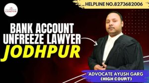 Read more about the article Top Bank Account Unfreeze Lawyer in Jodhpur | Advocate Ayush Garg| 8273682006