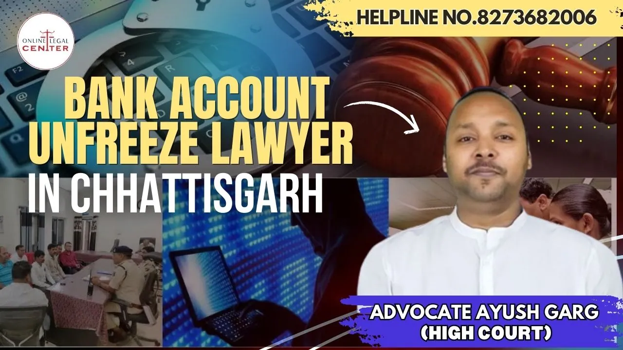 You are currently viewing Bank Account Unfreeze Lawyer in Chhattisgarh | Advocate Ayush Garg| 8273682006