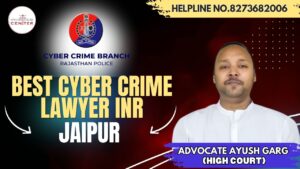 Read more about the article Best Cyber Crime Lawyer in Jaipur | Advocate Ayush Garg | 8273682006