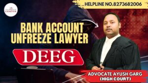 Read more about the article Best Bank Account Unfreeze Lawyer in Deeg | Advocate Ayush Garg | 8273682006