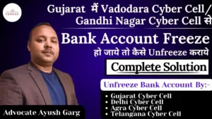 Read more about the article What To Do If Vadodara Cyber Cell Freezes Bank Account? |Advocate Ayush Garg | 9760352006