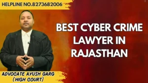 Read more about the article Best Cyber Crime Lawyer in Rajasthan | Advocate Ayush Garg | 9760352006