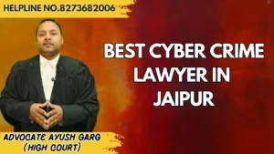 Read more about the article Best Cyber Crime Lawyer in Jaipur | Advocate Ayush Garg | 9760352006