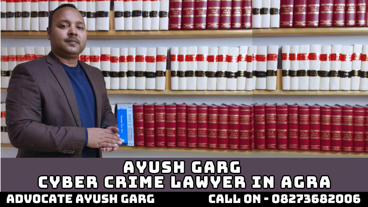 Best Cyber Crime Lawyer In Agra (10 Years+ Experience)| Advocate Ayush Garg