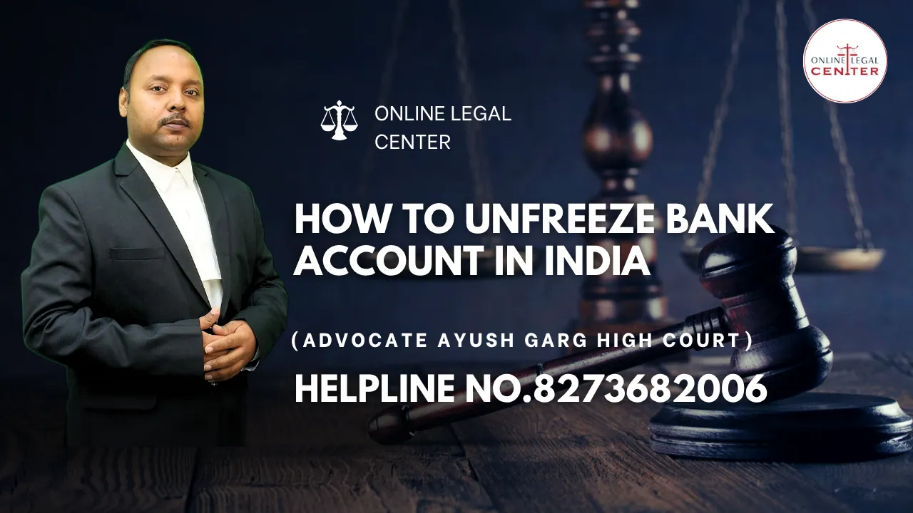 You are currently viewing How To Unfreeze Bank Account in India | Advocate Ayush Garg | 8273682006