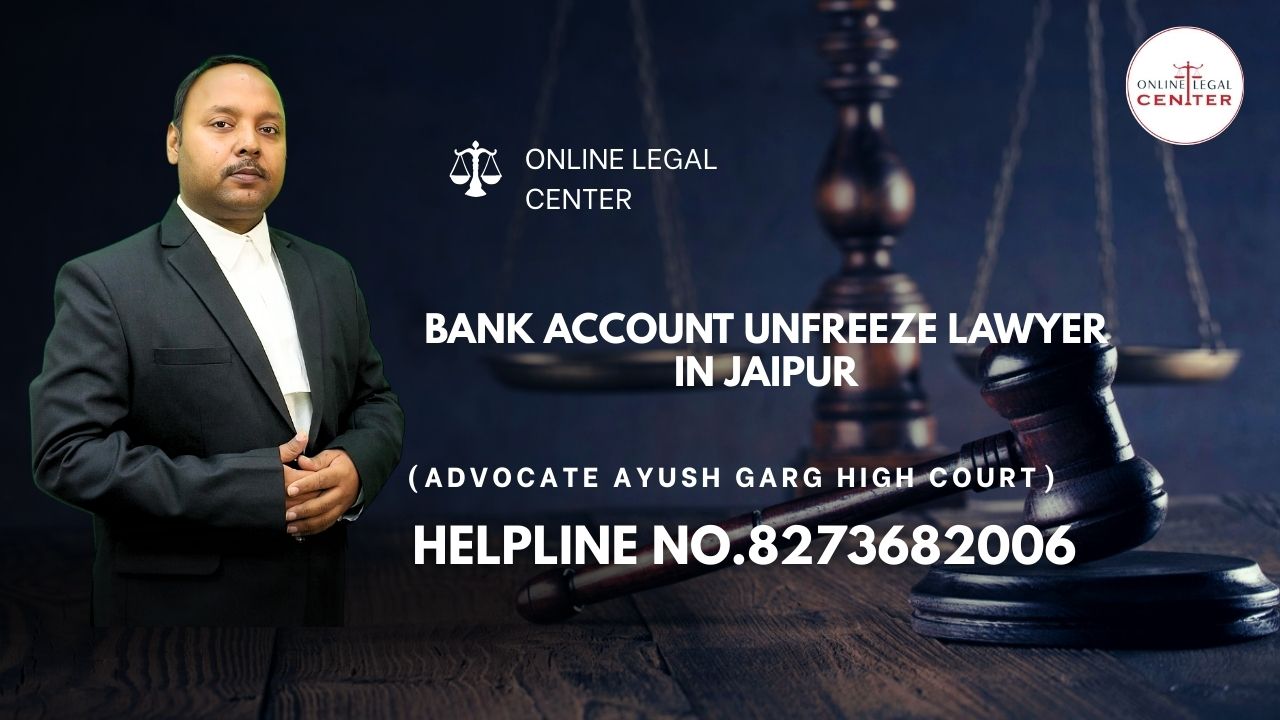 You are currently viewing Bank Account Unfreeze Lawyer in Jaipur | 8273682006