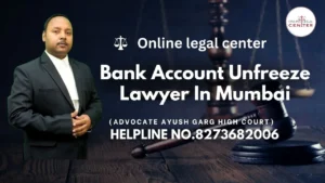 Read more about the article Best Bank Account Unfreeze Lawyer In Mumbai | Advocate Ayush Garg | 8273682006