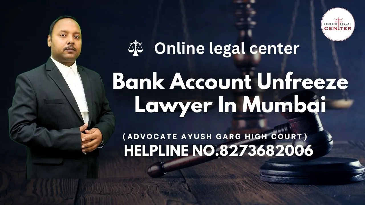 You are currently viewing Best Bank Account Unfreeze Lawyer In Mumbai | Advocate Ayush Garg | 8273682006