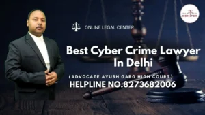 Read more about the article Best Cyber Crime Lawyer In Delhi | Advocate Ayush Garg | 8273682006