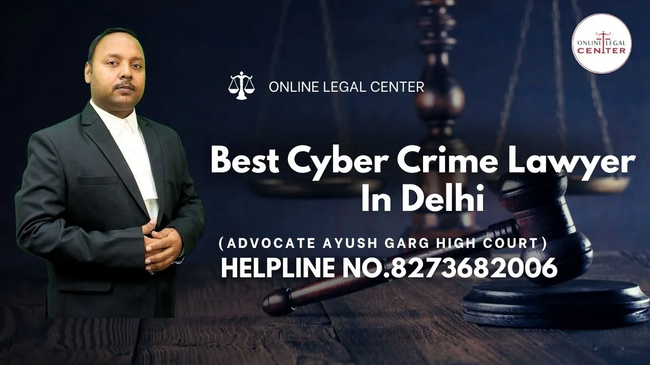 You are currently viewing Best Cyber Crime Lawyer In Delhi | Advocate Ayush Garg | 8273682006