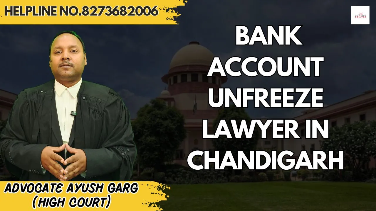 You are currently viewing  Bank account unfreeze lawyer in Chandigarh | Advocate Ayush Garg | 8273682006