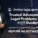 Trusted Advocate for All Legal Problems | 100% कानूनी Guidance | Advocate Ayush Garg | 8273682006