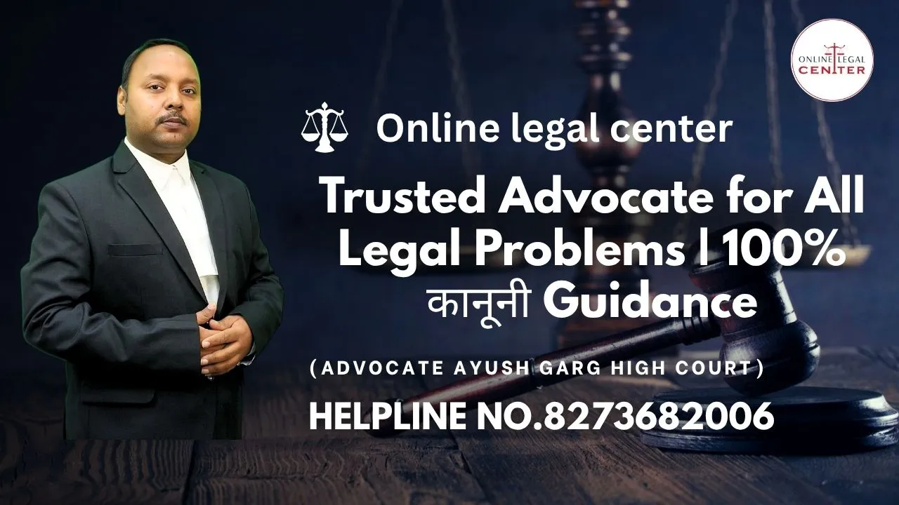 You are currently viewing Trusted Advocate for All Legal Problems | 100% कानूनी Guidance | Advocate Ayush Garg | 8273682006