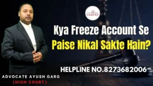 Read more about the article Kya Freeze Account Se Paise Nikal Sakte Hain? Advocate Ayush Garg | 8273682006