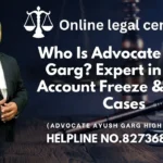 Who Is Advocate Ayush Garg? Expert in Bank Account Freeze & Cyber Cases | Advocate Ayush Garg | 8273682006|