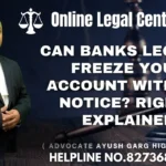 Can Banks Legally Freeze Your Account Without Notice? Rights Explained | Advocate Ayush Garg | 8273682006|