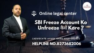 Read more about the article SBI Freeze Account Ko Unfreeze कैसे Kare ? Advocate Ayush Garg | 8273682006