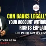 Can Banks Legally Freeze Your Account Without Notice? Rights Explained | Advocate Ayush Garg | 8273682006|