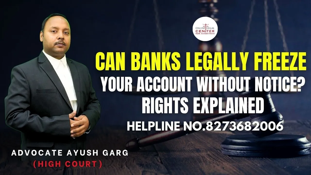 You are currently viewing Can Banks Legally Freeze Your Account Without Notice? Rights Explained | Advocate Ayush Garg | 8273682006|