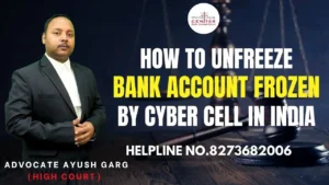 Read more about the article How to Unfreeze Bank Account Frozen by Cyber Cell in India | Advocate Ayush Garg | 8273682006