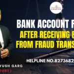 Bank Account Freeze After Receiving Refund from Fraud Transaction | Advocate Ayush Garg | 8273682006