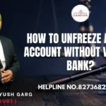 How to Unfreeze a Bank Account without visiting Bank? Advocate Ayush Garg | 8273682006