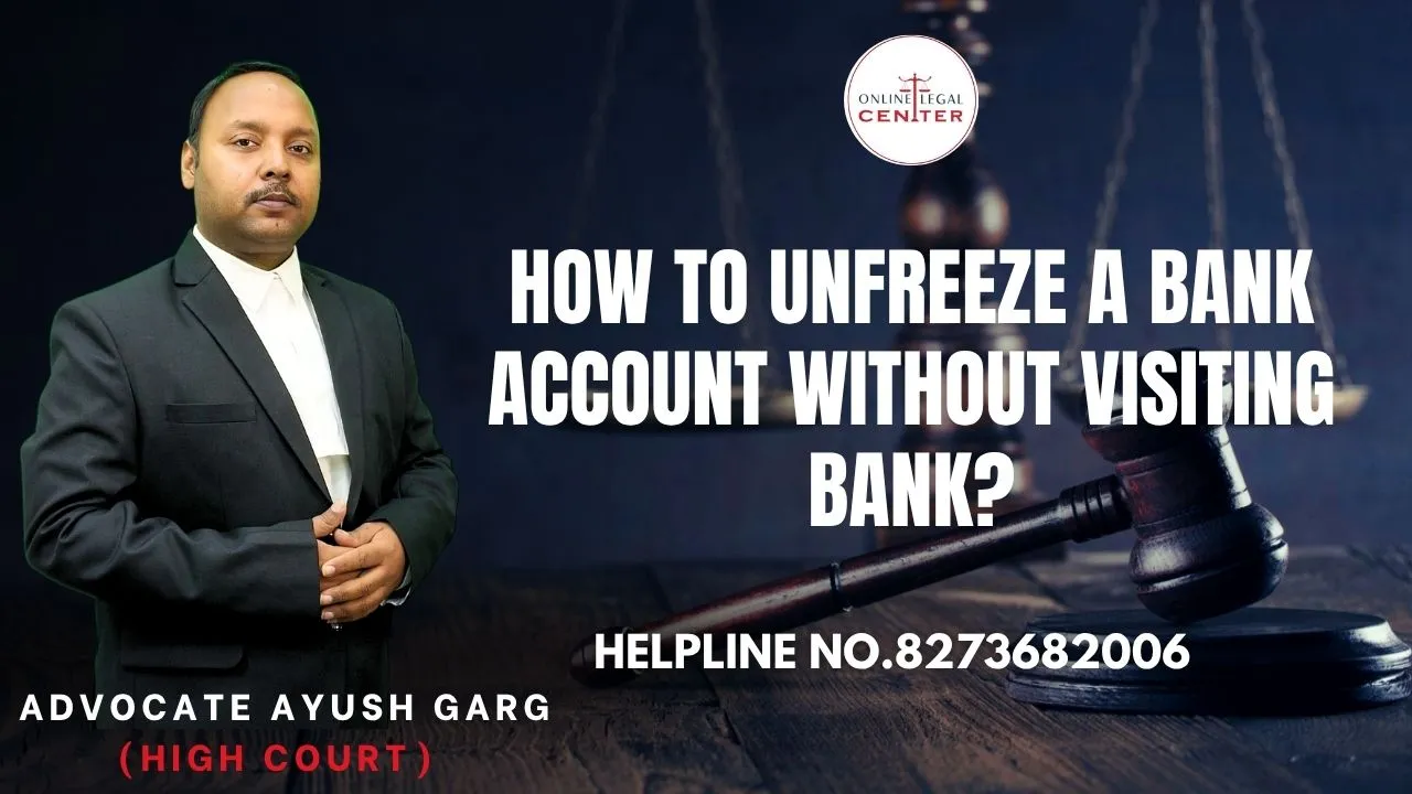 You are currently viewing How to Unfreeze a Bank Account without visiting Bank? Advocate Ayush Garg | 8273682006