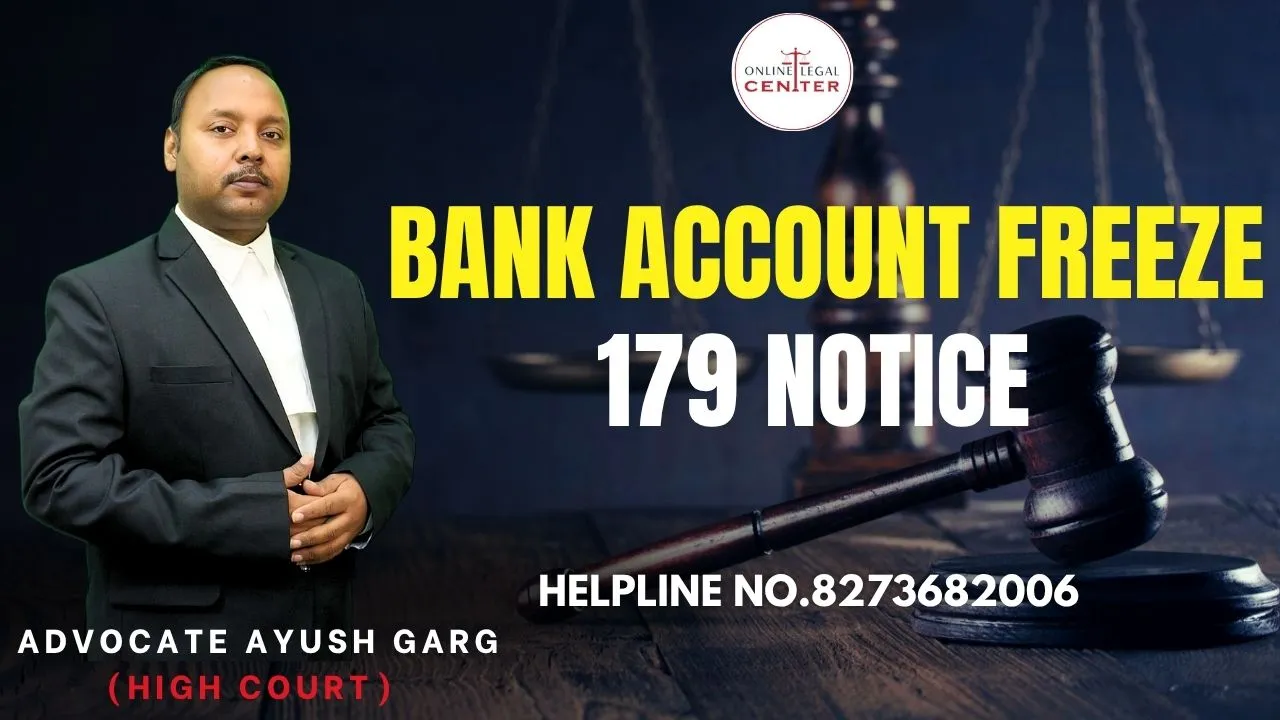 You are currently viewing Bank Account Freeze 179 Notice | Advocate Ayush Garg | 8273682006
