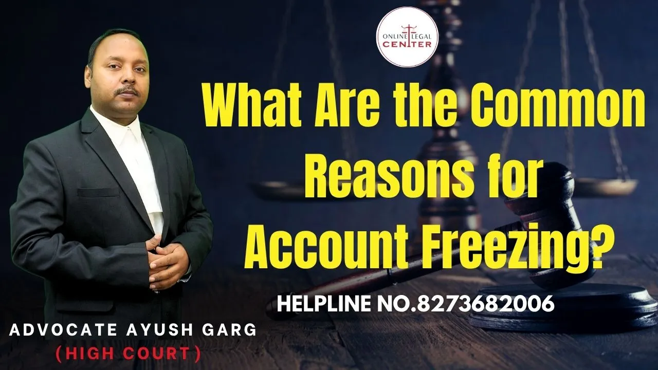You are currently viewing What Are the Common Reasons for Bank Account Freezing? Advocate Ayush Garg | 8273682006