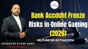 Read more about the article Bank Account Freeze Risks in Online Gaming (2026) | Advocate Ayush Garg | 8273682006