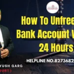 How To Unfreeze A Bank Account Within 24 Hours | Advocate Ayush Garg | 8273682006