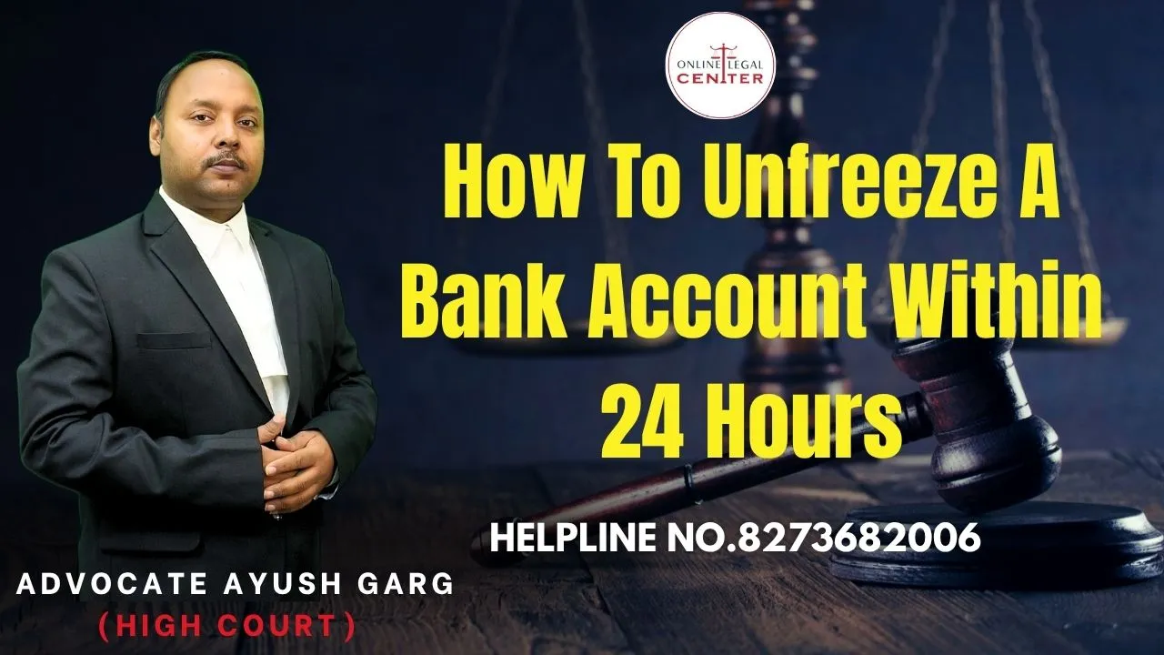 You are currently viewing How To Unfreeze A Bank Account Within 24 Hours | Advocate Ayush Garg | 8273682006