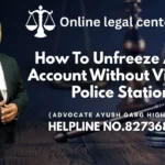 How To Unfreeze A Bank Account Without Visiting A Police Station? Advocate Ayush Garg | 8273682006