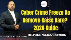 Read more about the article Cyber Crime Freeze Ko Remove Kaise Kare? 2026 Guide | Advocate Ayush Garg | 8273682006
