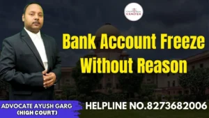 Read more about the article Bank Account Freeze Without Reason | Advocate Ayush Garg | 8273682006
