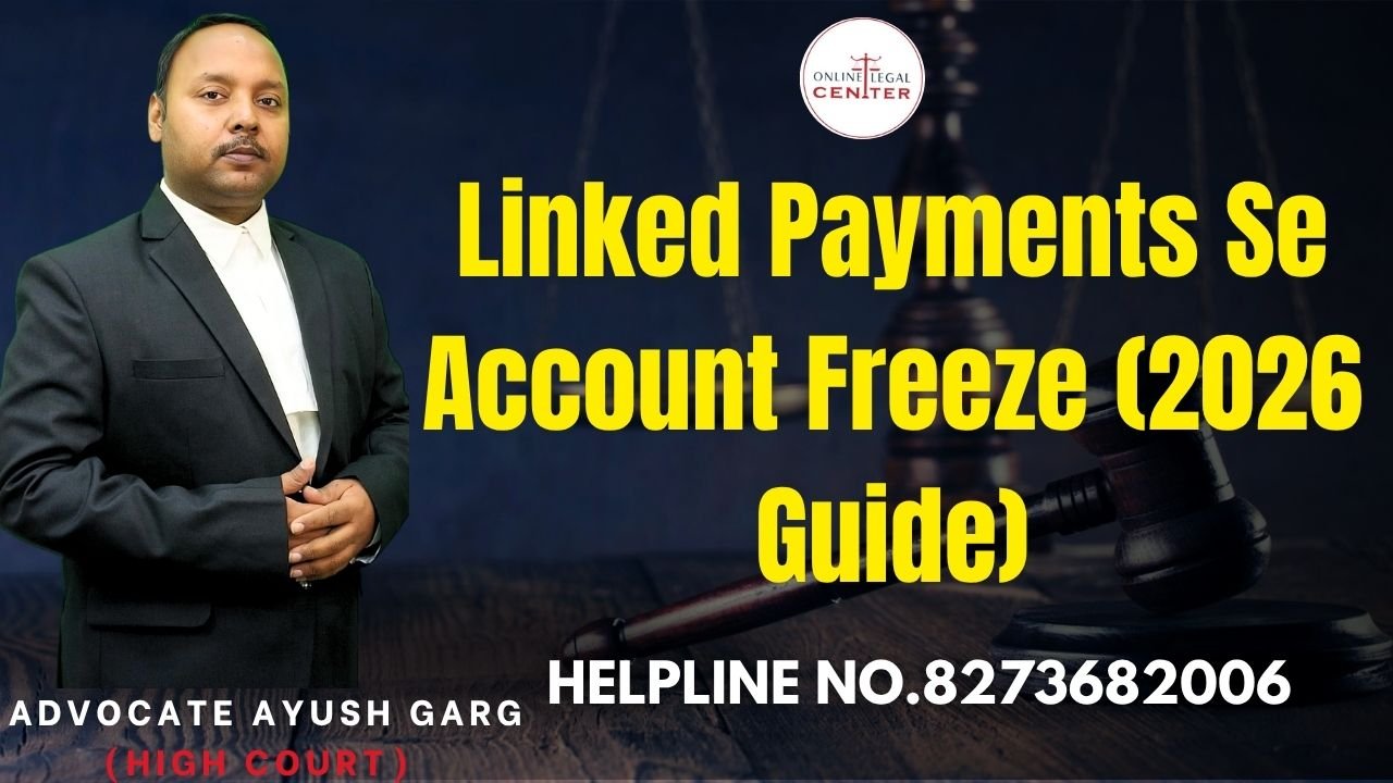 You are currently viewing Linked Payments Se Account Freeze (2026 Guide) | Advocate Ayush Garg | 8273682006